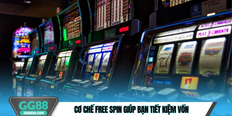 Cơ chế Free Spin giúp bạn tiết kiệm vốn