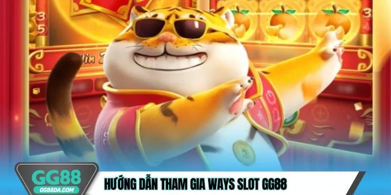 Hướng dẫn tham gia Ways Slot